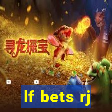 lf bets rj